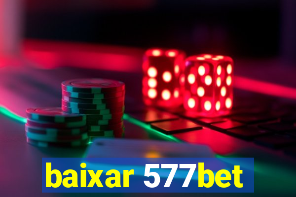 baixar 577bet